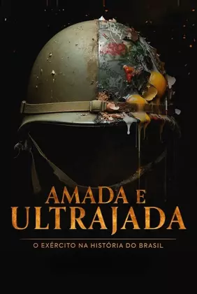 Amada e Ultrajada: O Exército na História do Brasil